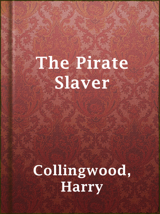 Title details for The Pirate Slaver by Harry Collingwood - Wait list